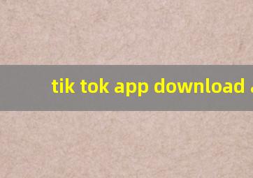 tik tok app download app